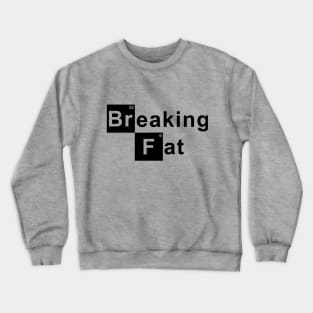 Breaking Fat Crewneck Sweatshirt